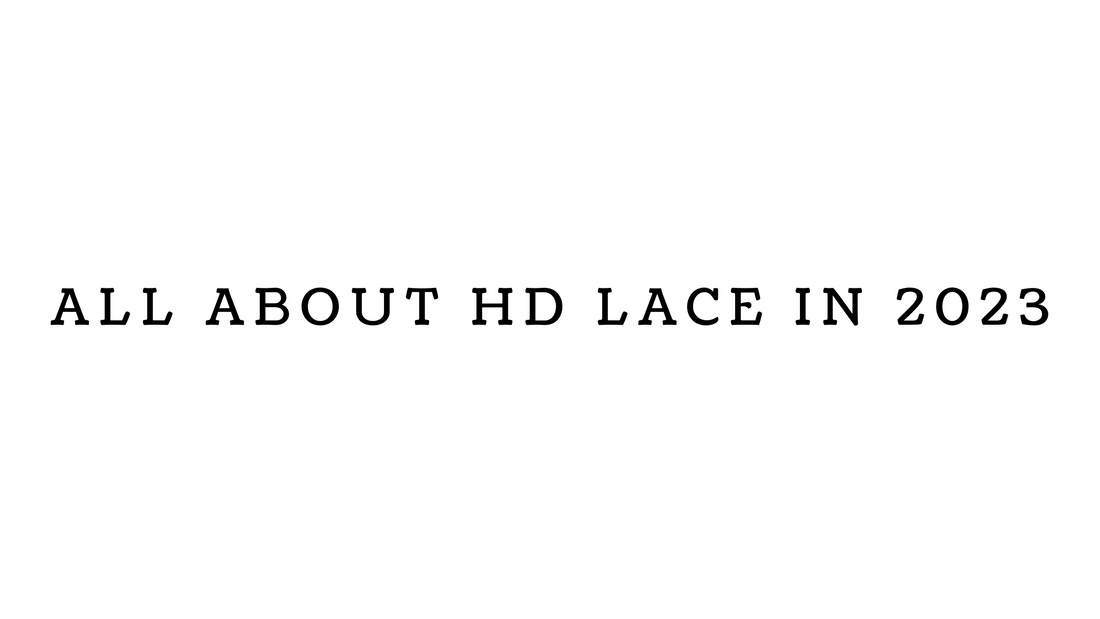 HD Film Lace Is Newest Technology in Human Hair Extensions for 2023