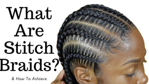 What Are Stitch Braids?