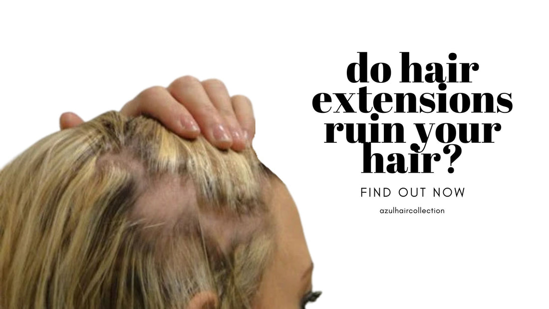 Do hair extensions ruin your hair?