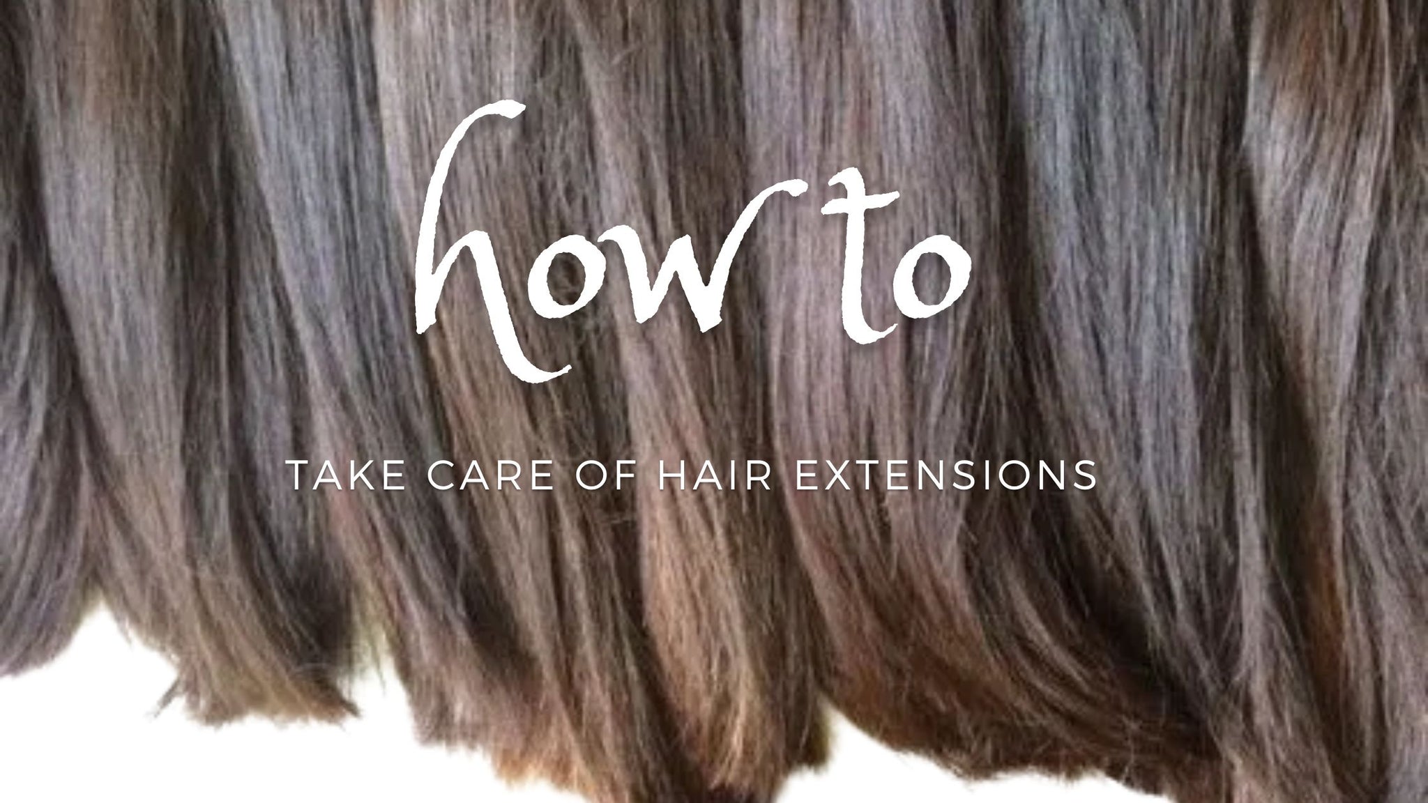 How To Take Care Of Hair Extensions?